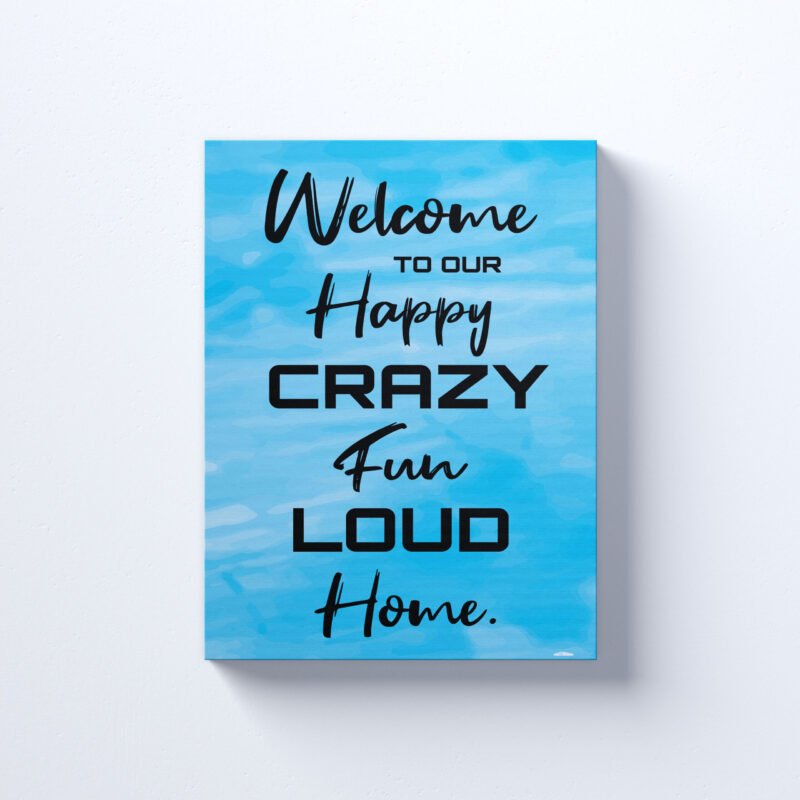 'Welcome to our Happy Crazy Fun Load Home' Quote Canvas Wall Art - Image 2