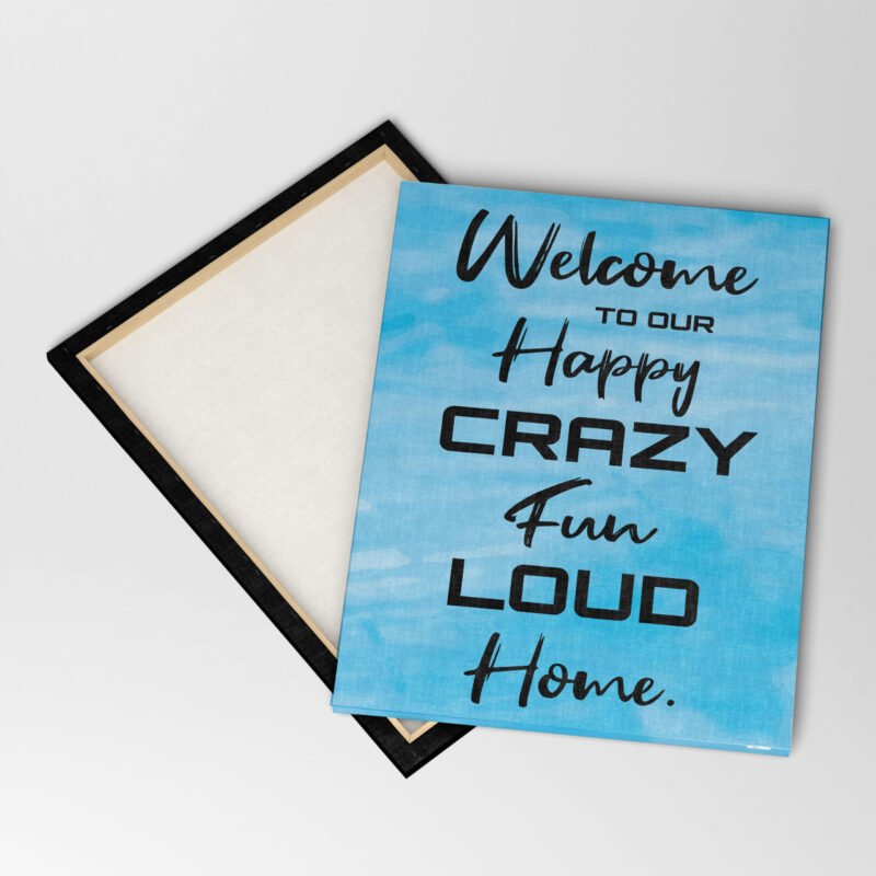 'Welcome to our Happy Crazy Fun Load Home' Quote Canvas Wall Art - Image 4